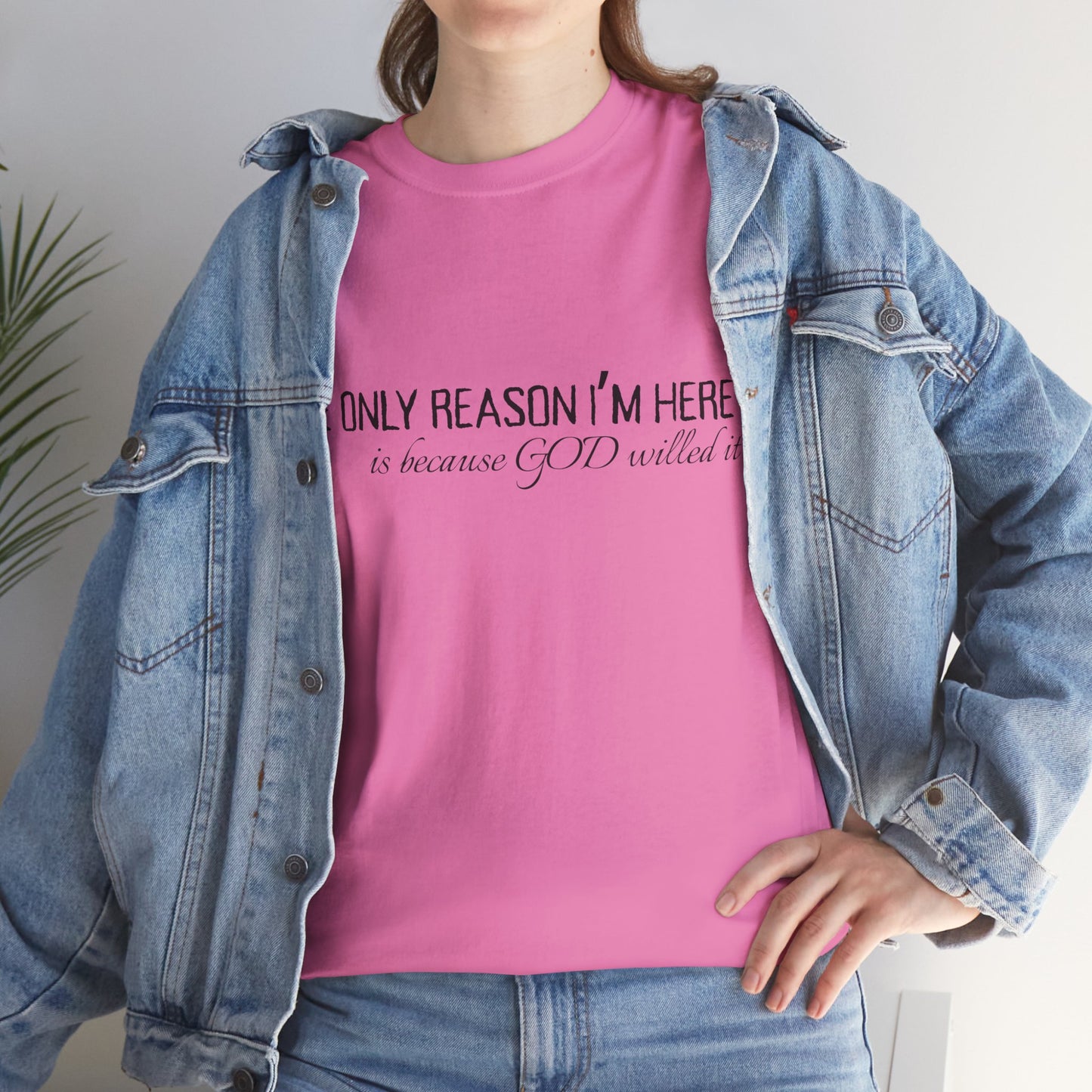 The Only Reason I'm Here- Unisex Cotton T-Shirt