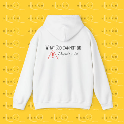 What God Cannot Do Doesn’t Exist - Inspirational Hoodie
