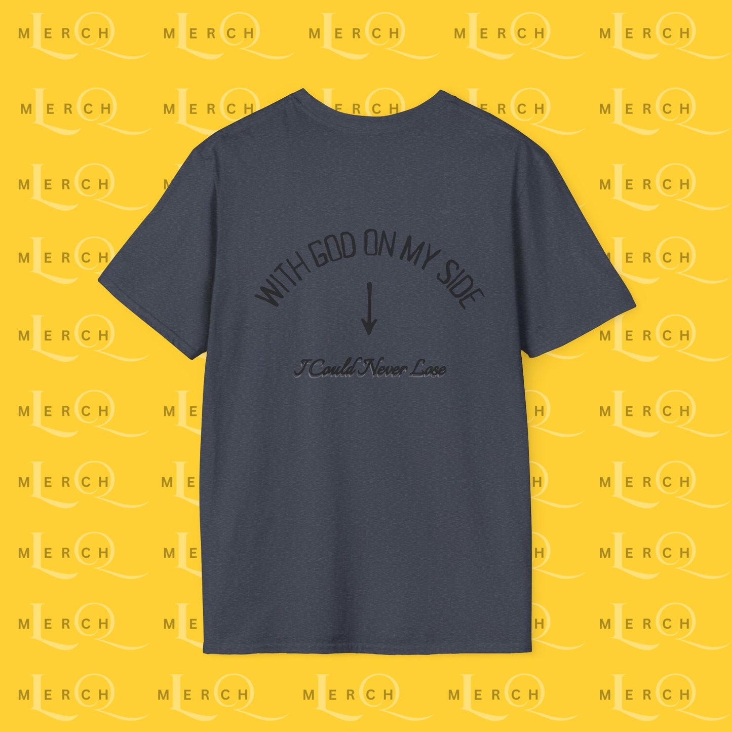 With God On My Side I Could Never Lose - T-Shirt