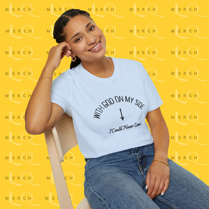 With God On My Side I Could Never Lose - T-Shirt