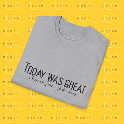 Today was Great - Unisex T-Shirt