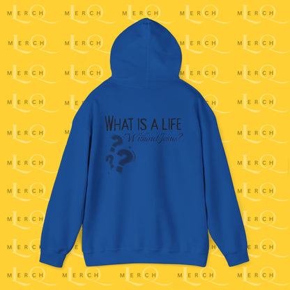 What is a life Without Jesus - Christian Hoodie