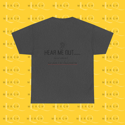 Hear Me Out - Unisex Heavy Cotton T-Shirt
