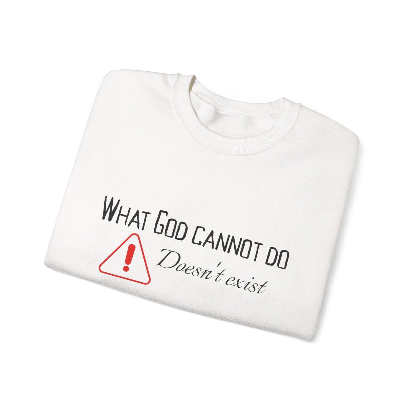 What God Cannot Do Doesn’t Exist - Crewneck Sweatshirt