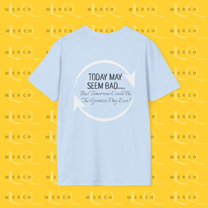 Today May Seem Bad - T-Shirt