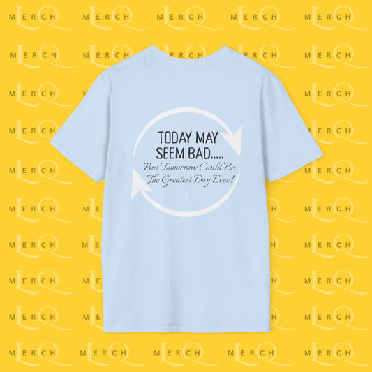 Today May Seem Bad - T-Shirt