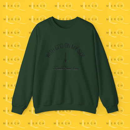 With God On My Side I Could Never Lose - Crewneck Sweatshirt