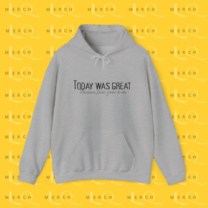 Today Was Great - Cozy Unisex Hoodie