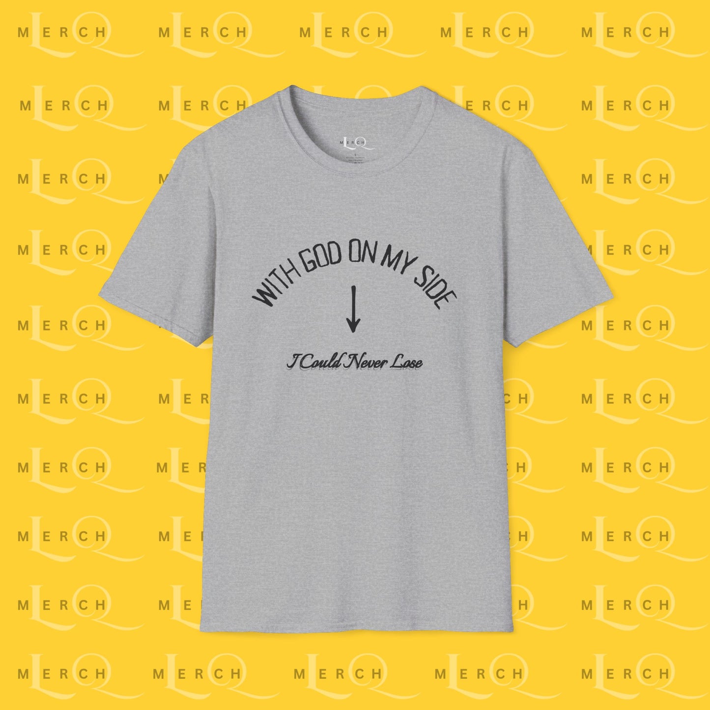 With God On My Side I Could Never Lose - T-Shirt