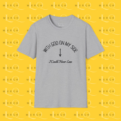With God On My Side I Could Never Lose - T-Shirt