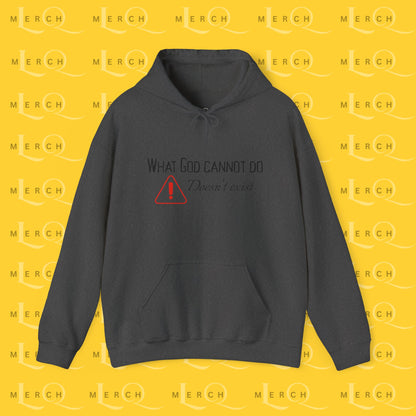 What God Cannot Do Doesn’t Exist - Inspirational Hoodie