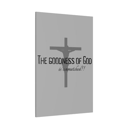 The Goodness of God is Unmatched - Christian Stretched Wall Canvas
