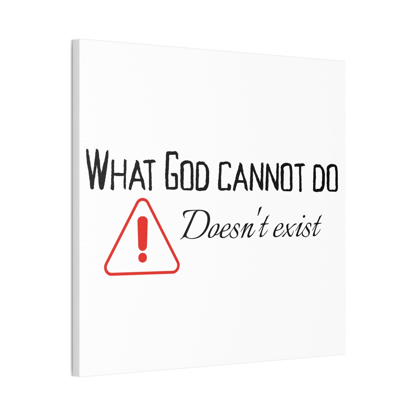 What God Cannot Do Doesn't Exist - Inspirational Wall Art