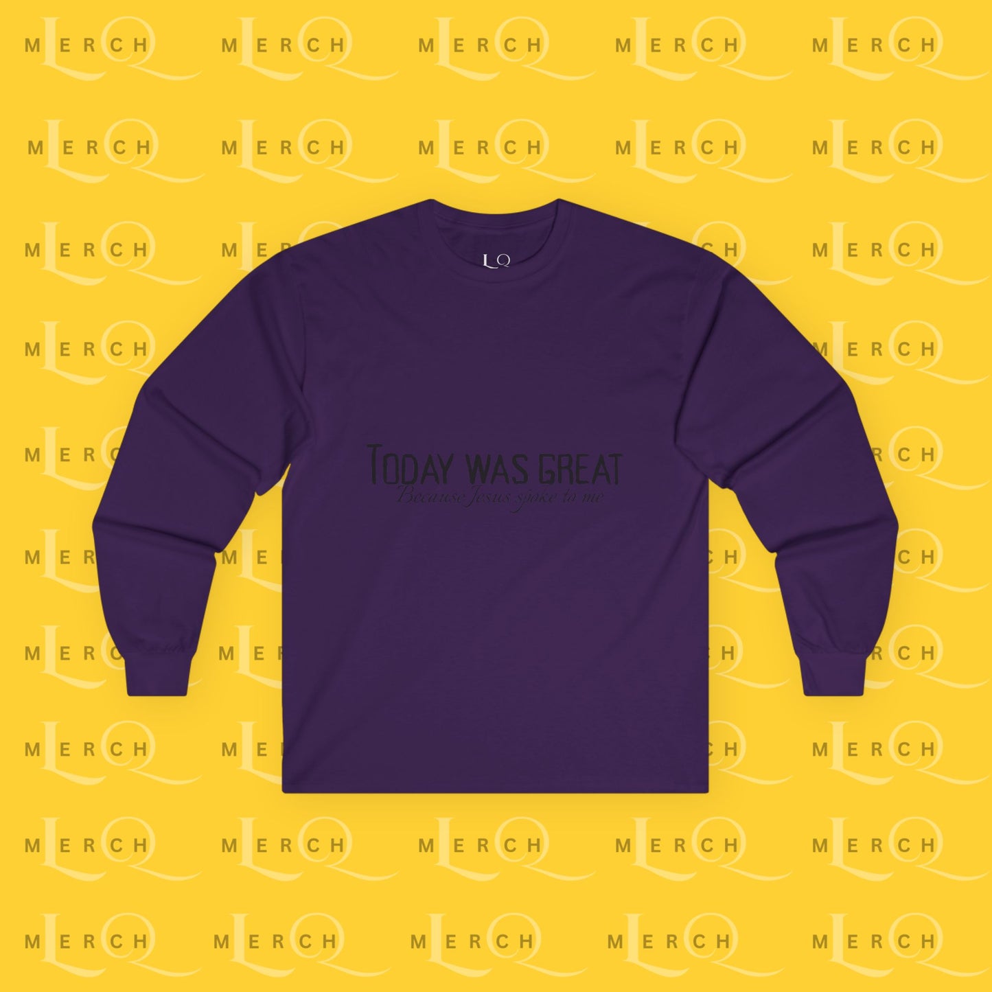 Today was Great - Long Sleeve Tee