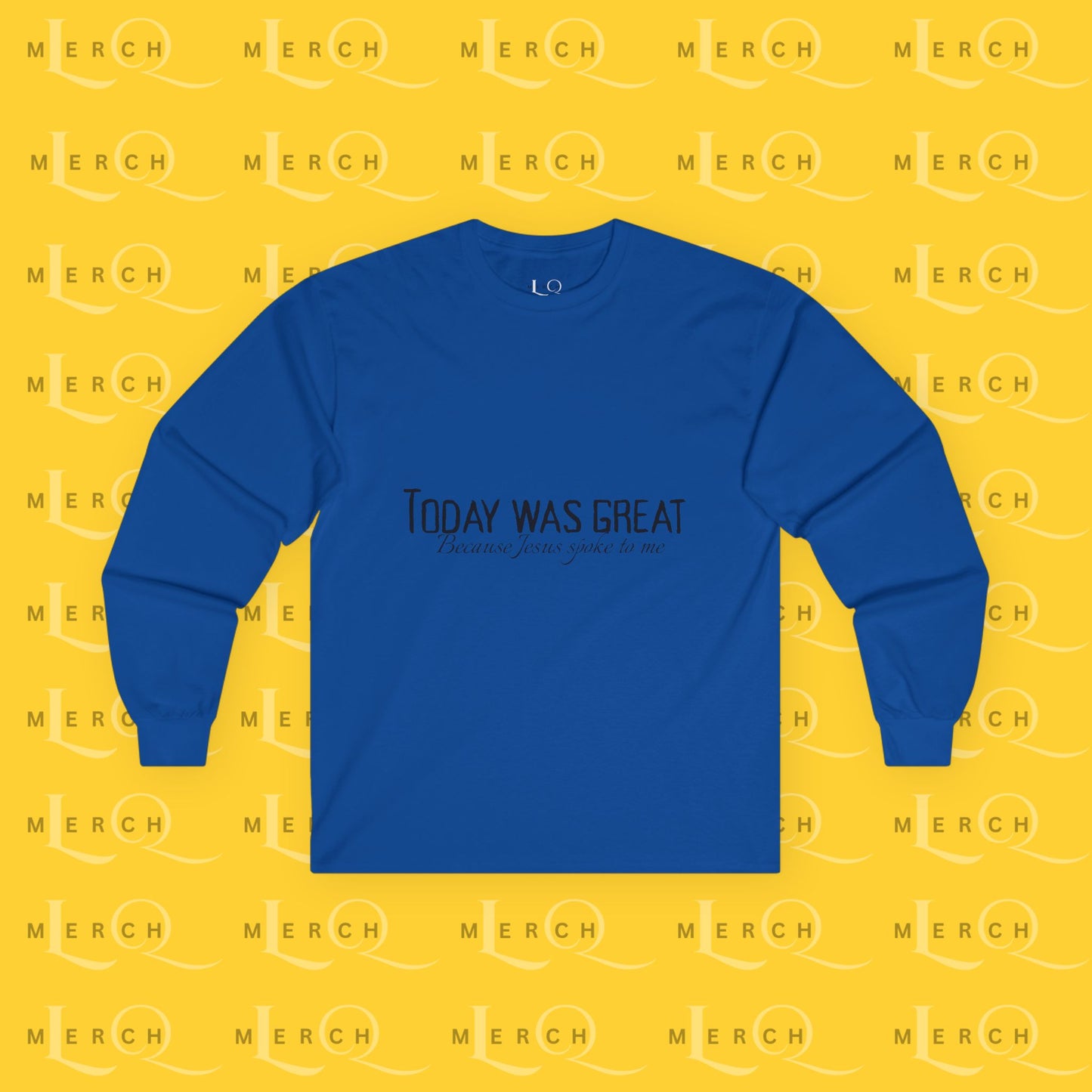 Today was Great - Long Sleeve Tee