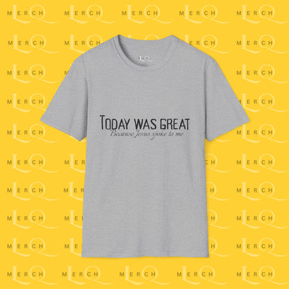 Today was Great - Unisex T-Shirt