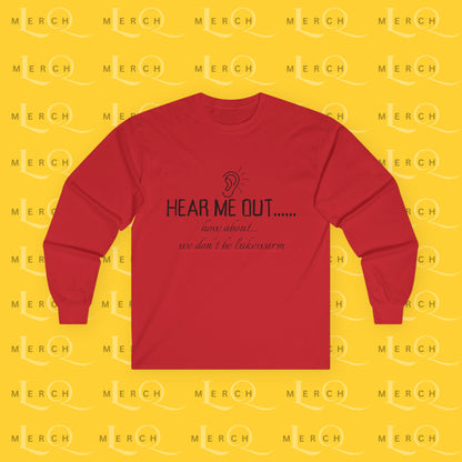 Hear Me Out - Unisex Long Sleeve