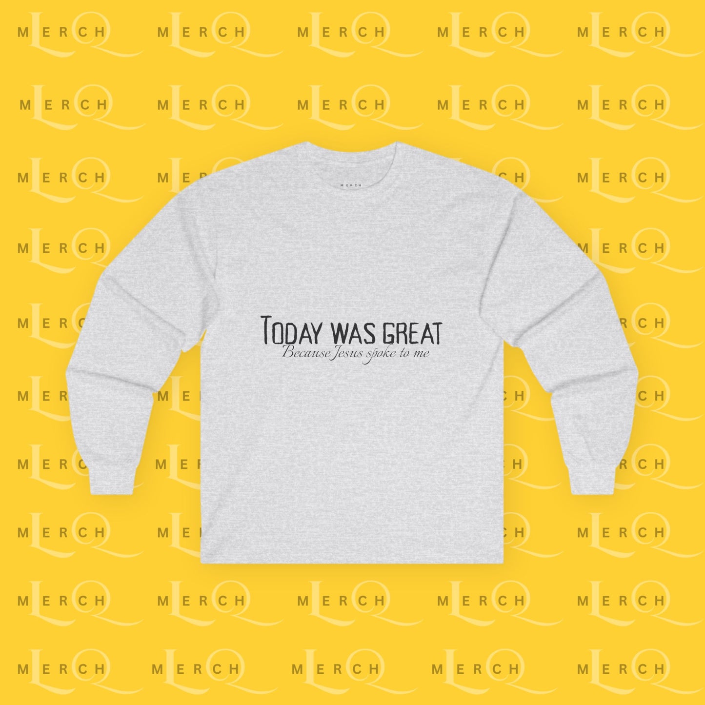 Today was Great - Long Sleeve Tee