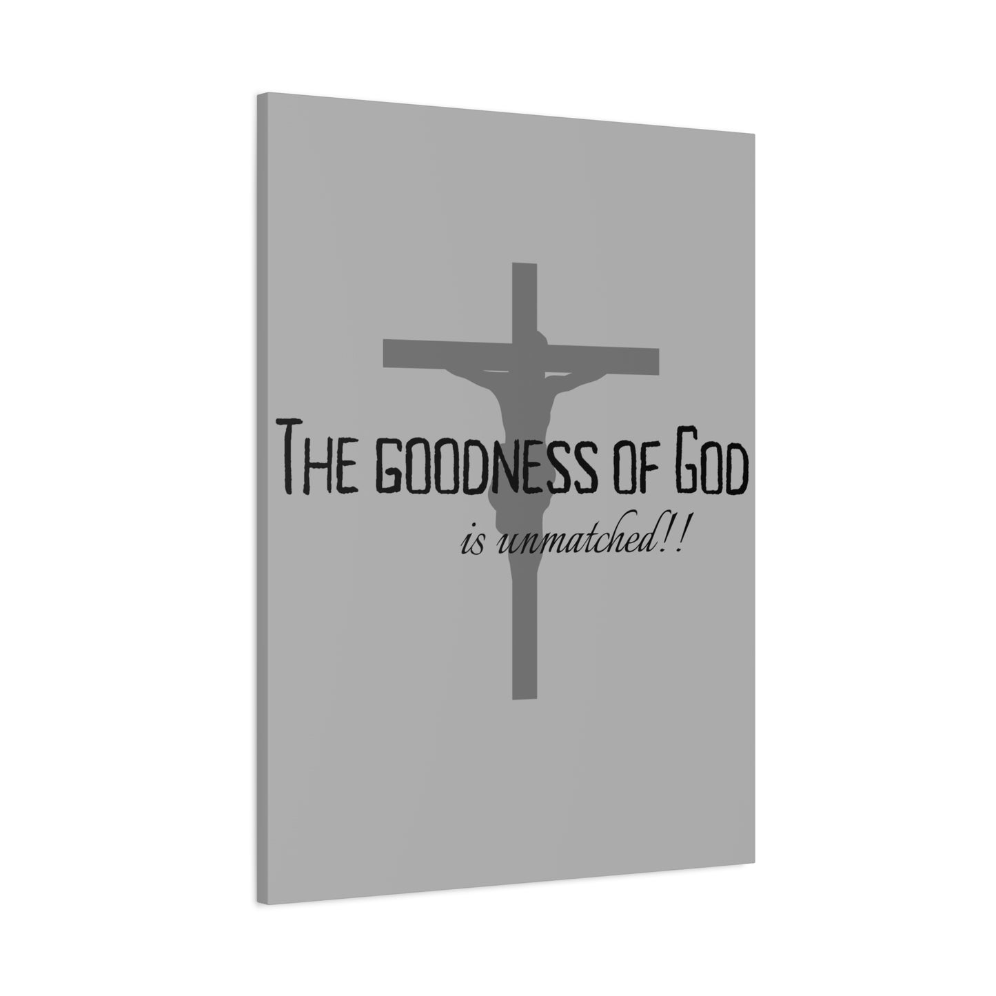 The Goodness of God is Unmatched - Christian Stretched Wall Canvas