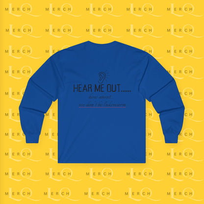 Hear Me Out - Unisex Long Sleeve