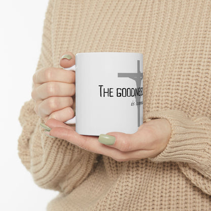 The Goodness of God is unmatched - Ceramic Coffee/Tea Mug 11oz & 15oz