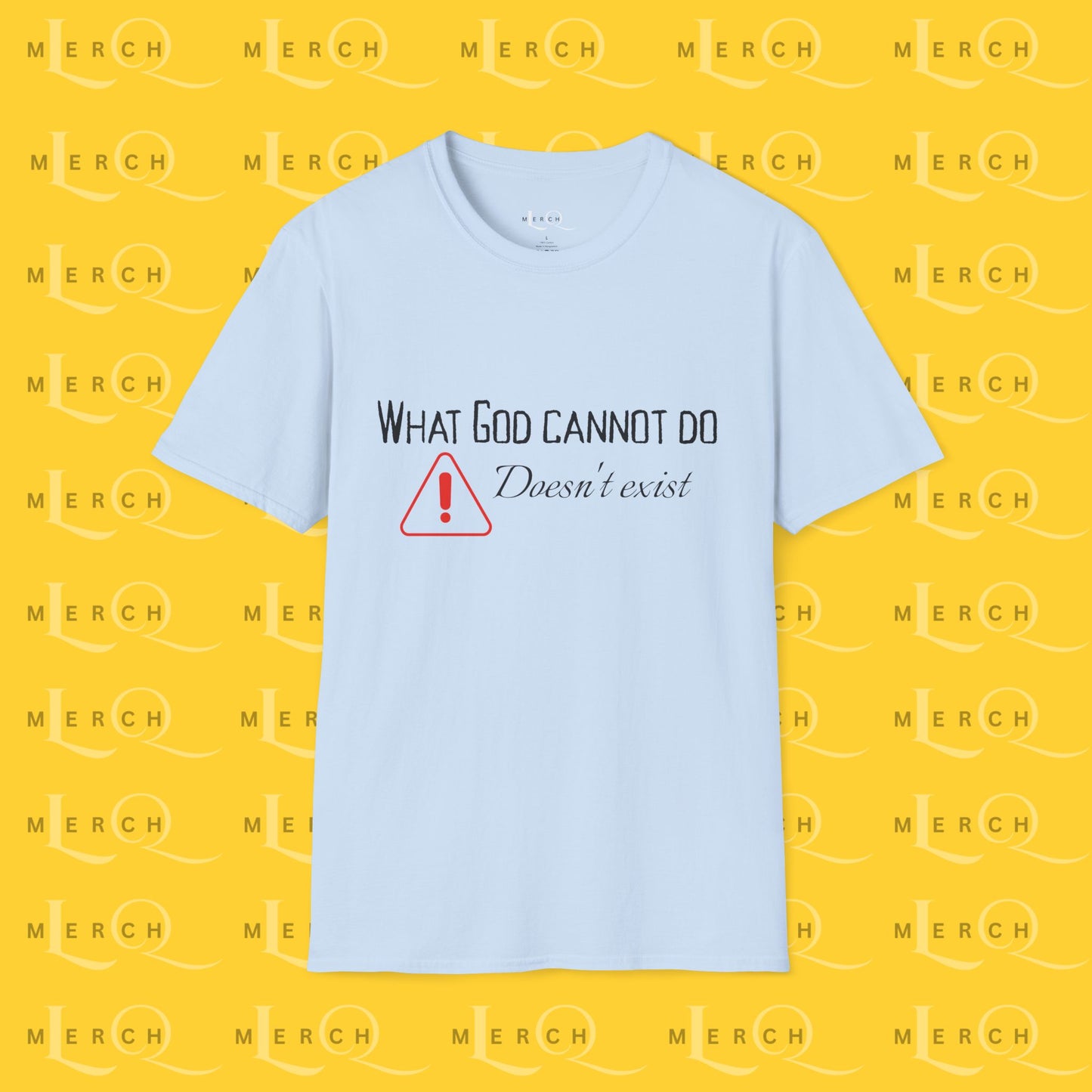 What God Cannot Do - Controversial Statement Tee