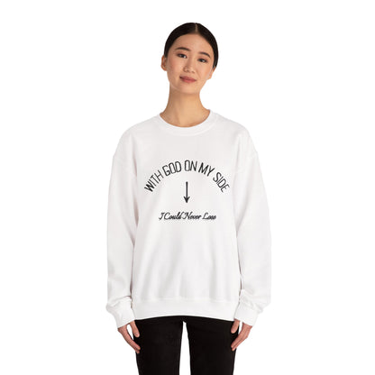 With God On My Side I Could Never Lose - Crewneck Sweatshirt
