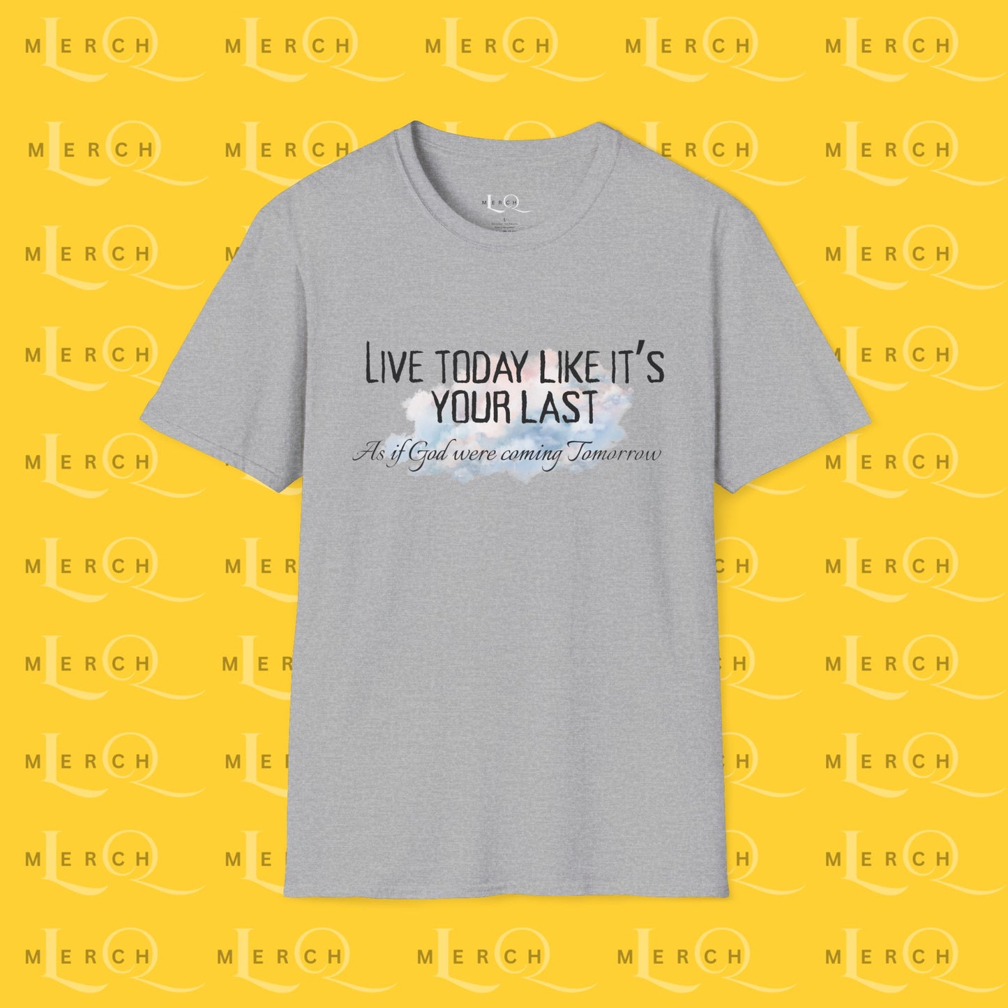 Live Today Like It’s Your Last T-Shirt — Inspirational Motivational Tee