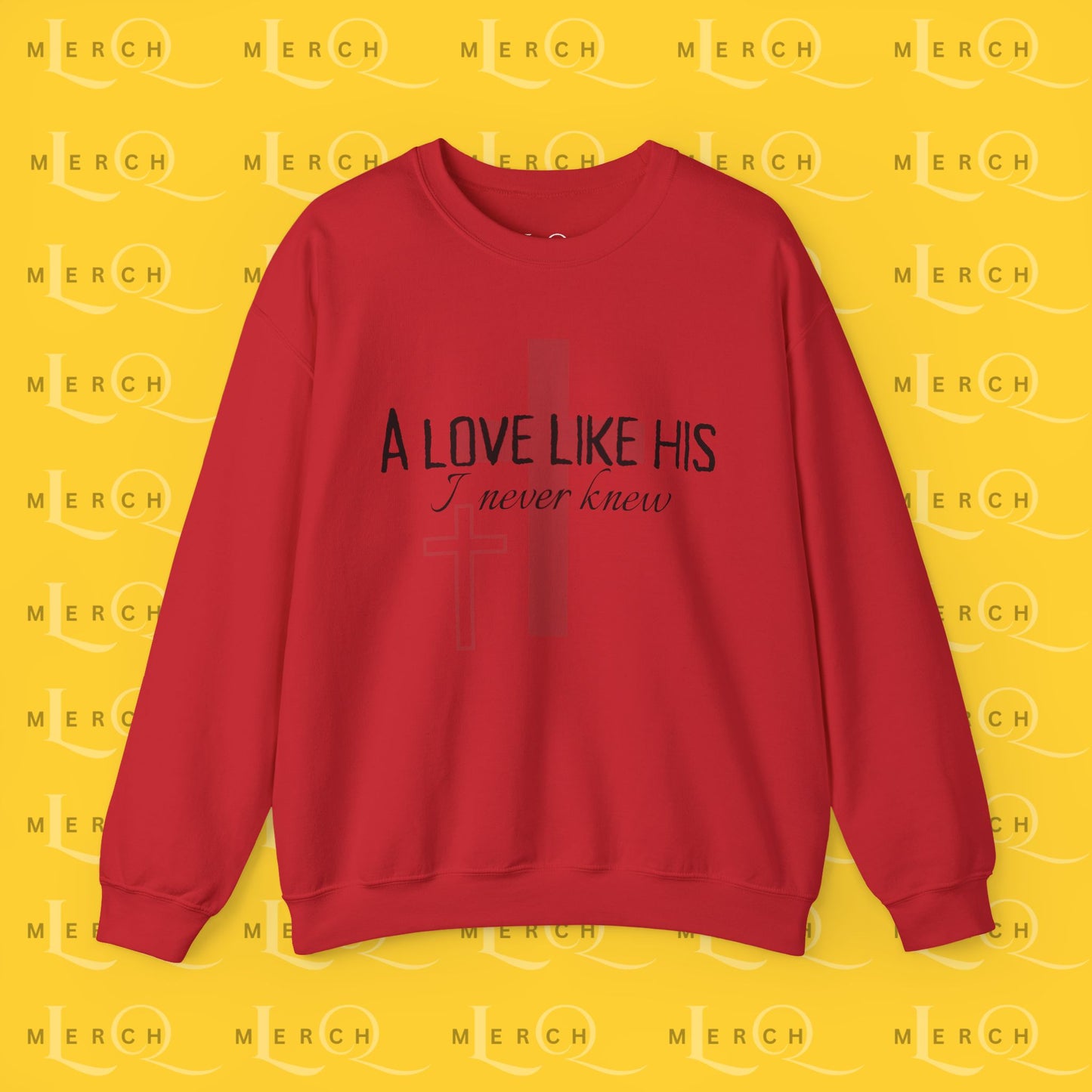 A Love Like His - Sweatshirt