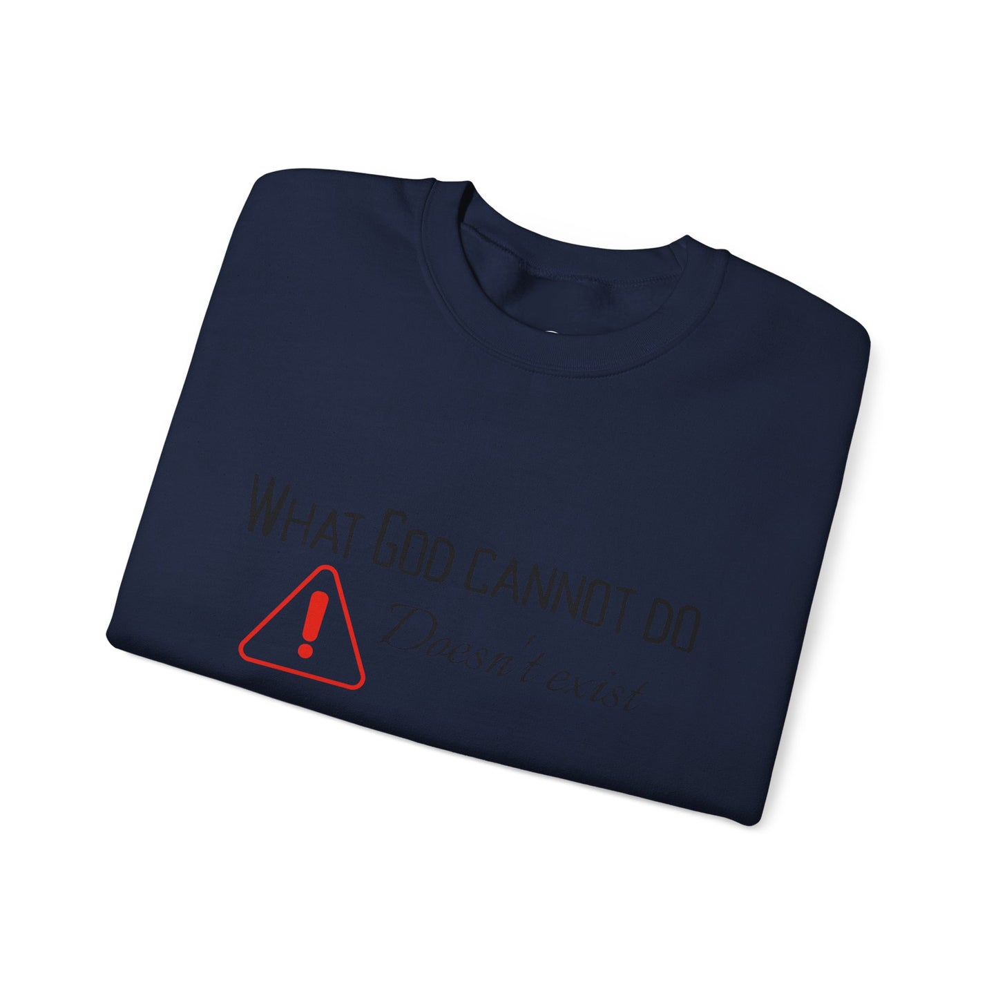 What God Cannot Do Doesn’t Exist - Crewneck Sweatshirt