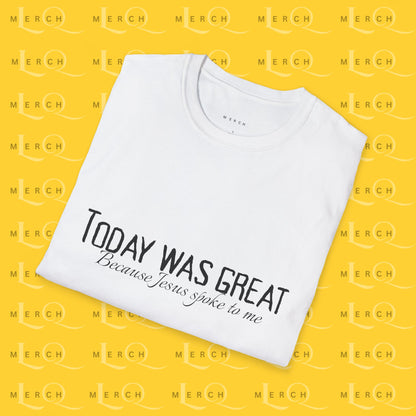 Today was Great - Unisex T-Shirt