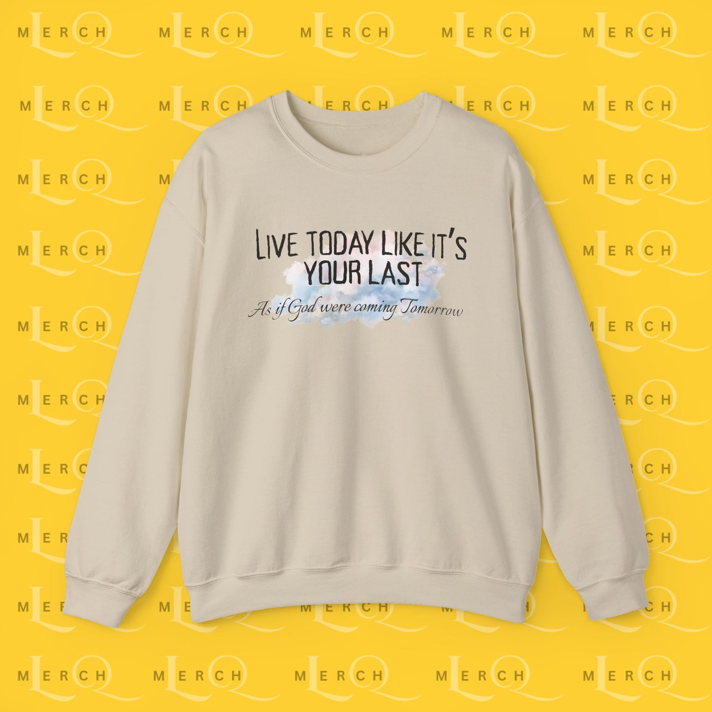 Live Today Like It’s Your Last - Crewneck Sweatshirt