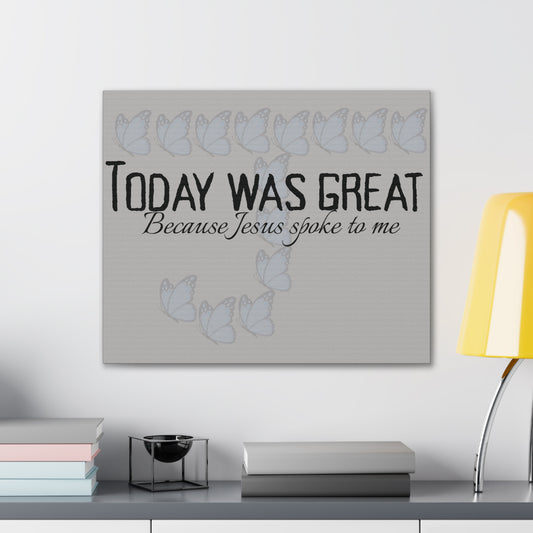 Today was Great! Inspirational Canvas Art