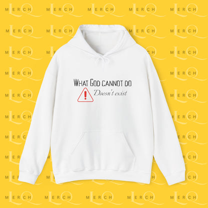 What God Cannot Do Doesn’t Exist - Inspirational Hoodie