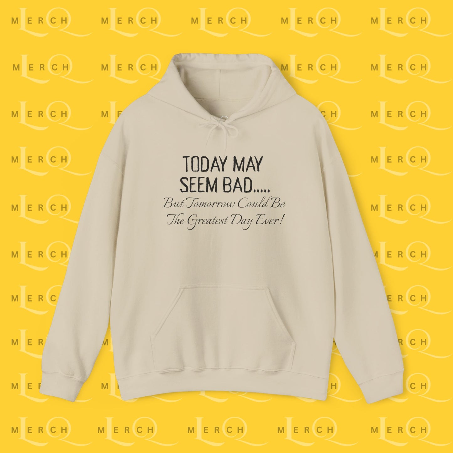 Today May Seem Bad - Cozy Hoodie
