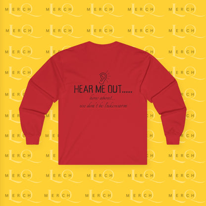 Hear Me Out - Unisex Long Sleeve