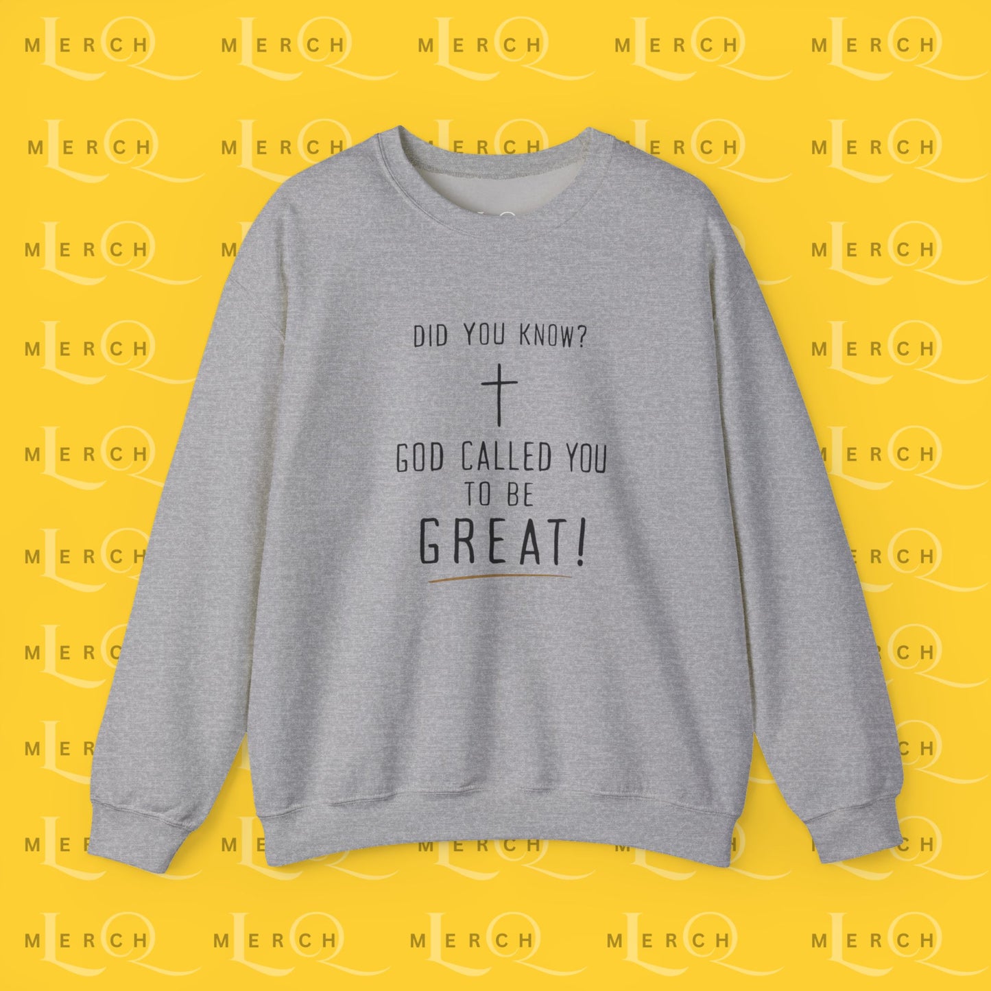 "God Called You to Be Great" - Sweatshirt