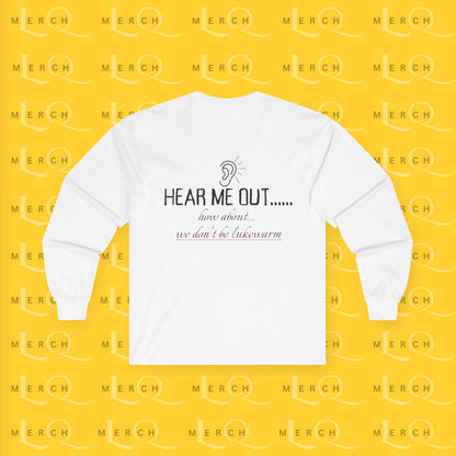 Hear Me Out - Unisex Long Sleeve