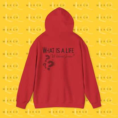 What is a life Without Jesus - Christian Hoodie