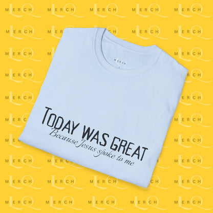 Today was Great - Unisex T-Shirt