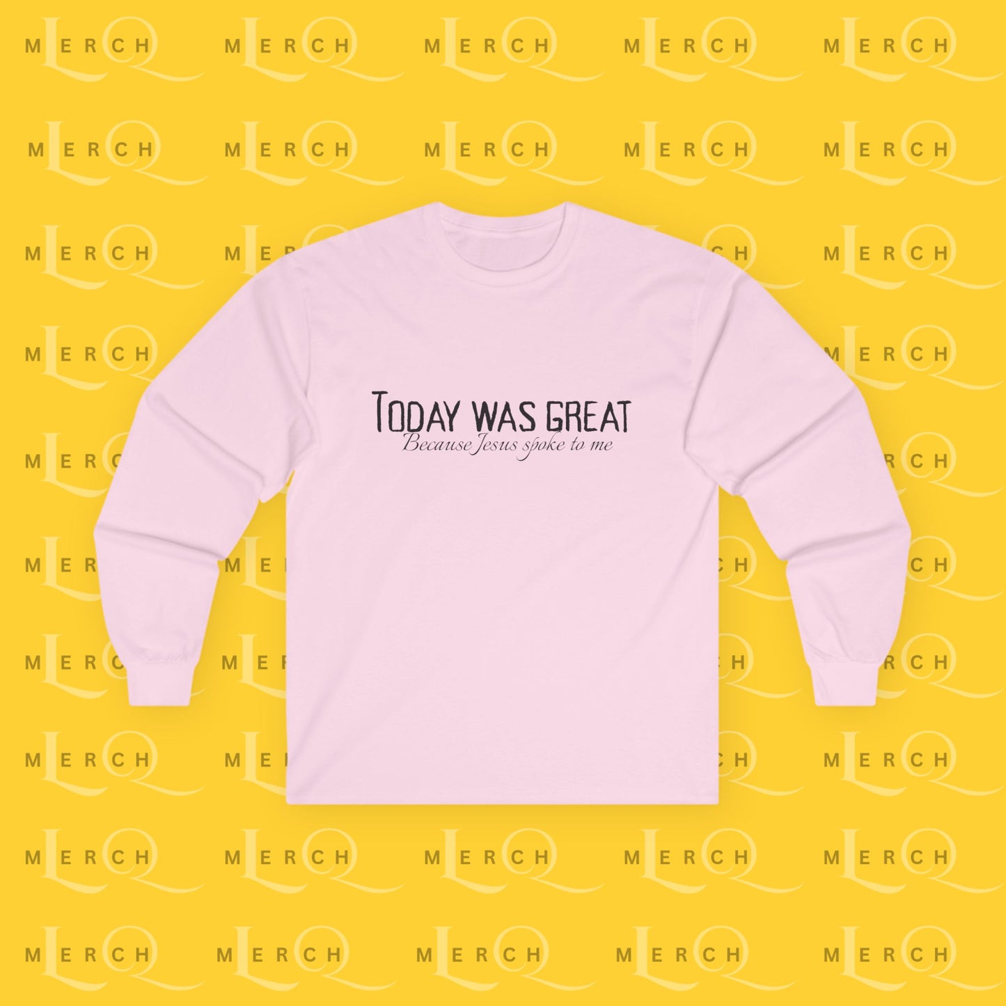 Today was Great - Long Sleeve Tee