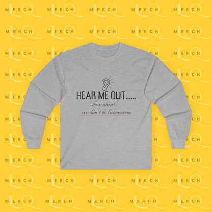 Hear Me Out - Unisex Long Sleeve