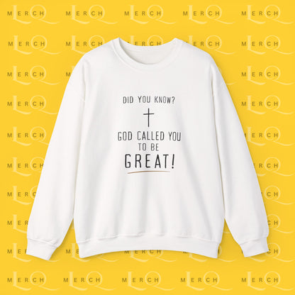 "God Called You to Be Great" - Sweatshirt