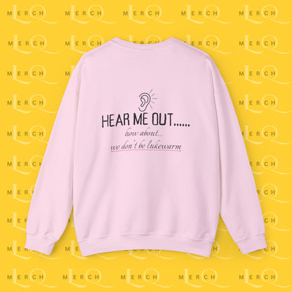 Hear Me Out - Unisex Sweatshirt