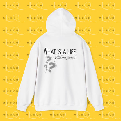 What is a life Without Jesus - Christian Hoodie