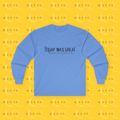 Today was Great - Long Sleeve Tee