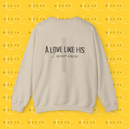 A Love Like His - Sweatshirt