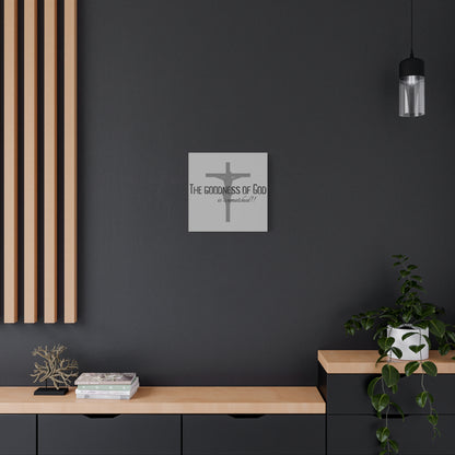 The Goodness of God is Unmatched - Christian Stretched Wall Canvas
