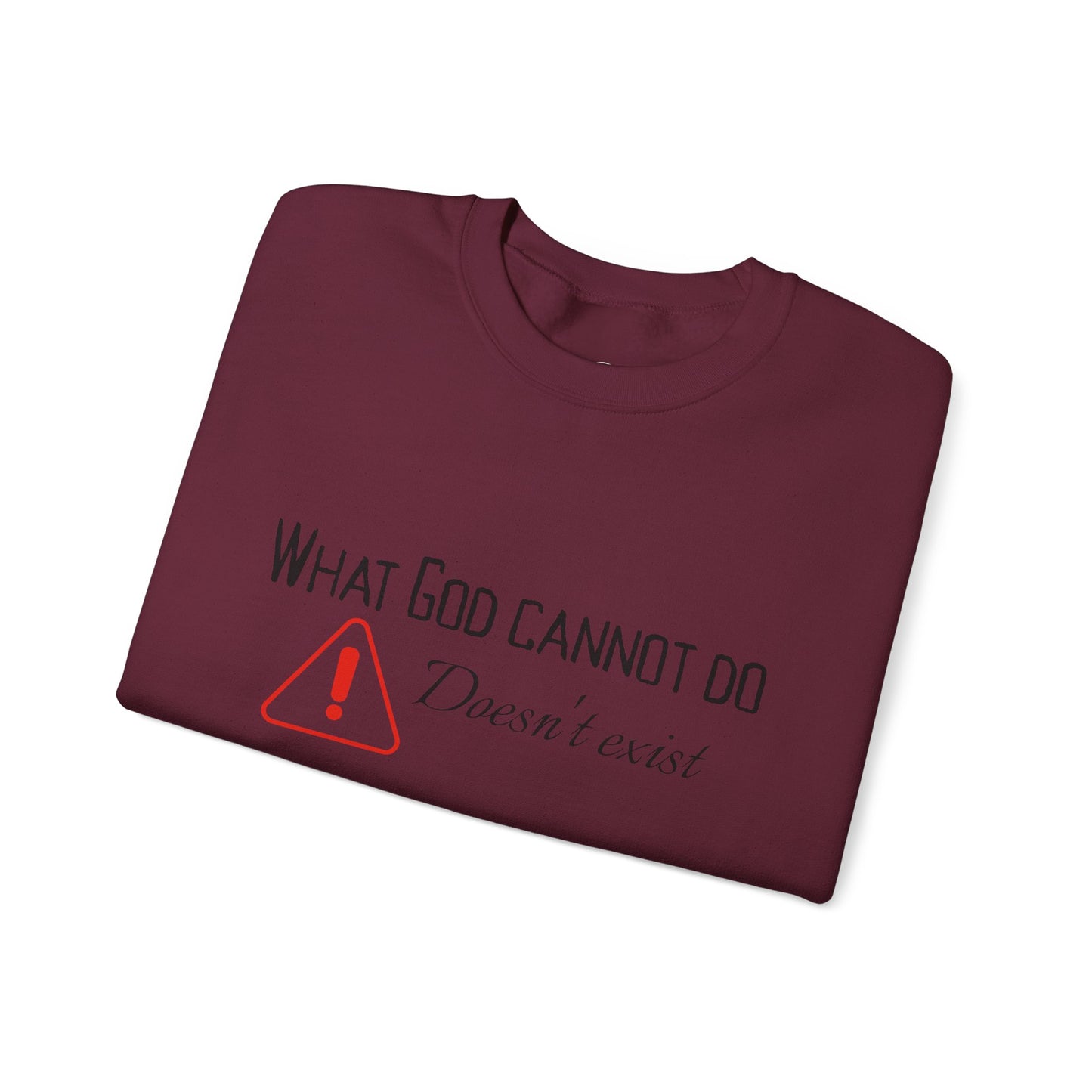 What God Cannot Do Doesn’t Exist - Crewneck Sweatshirt