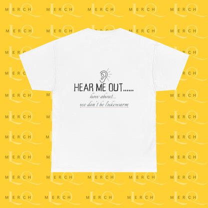 Hear Me Out - Unisex Heavy Cotton T-Shirt